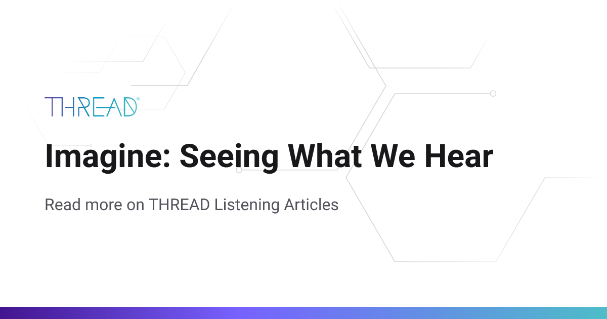 Imagine: Seeing What We Hear | THREAD Listening Articles